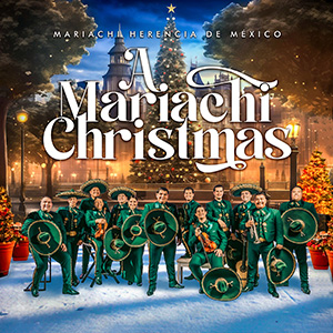 Mariachi Herencia de México — A Mariachi Christmas